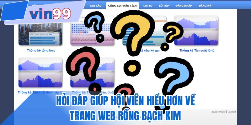 Hỏi đáp giúp hội viên hiểu hơn về trang web rồng bạch kim 