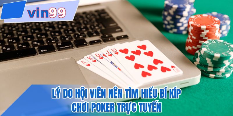 Lý do hội viên nên tìm hiểu bí kíp chơi poker trực tuyến