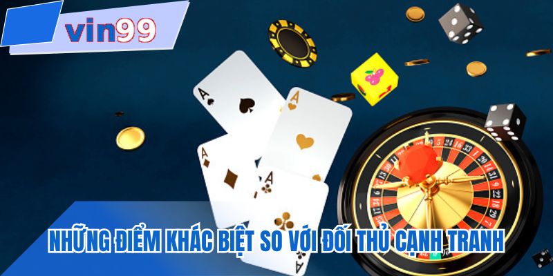 Những điểm khác biệt so với đối thủ cạnh tranh