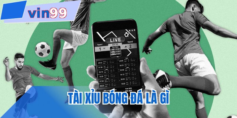 tài xỉu bóng đá là gì