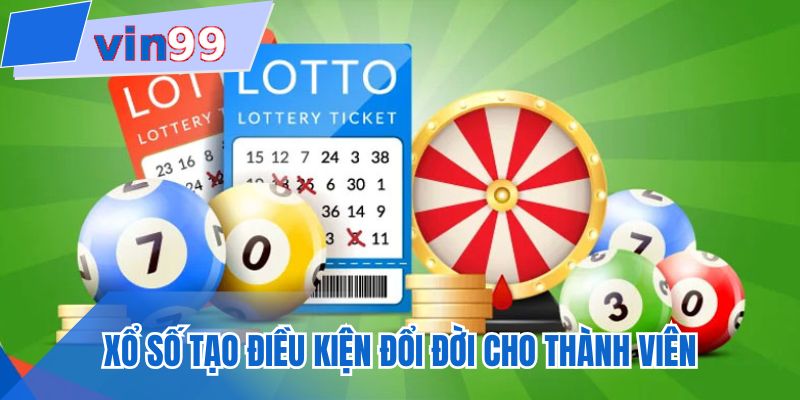 Xổ số tạo điều kiện đổi đời cho thành viên